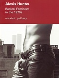 Alexis Hunter: Radical Feminism in the 1970s